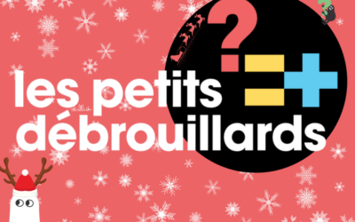 Animation pendant les vacances de Noël avec les Petits Débrouillards !